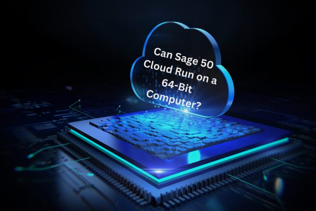 Can Sage 50 Cloud Run on a 64-Bit Computer